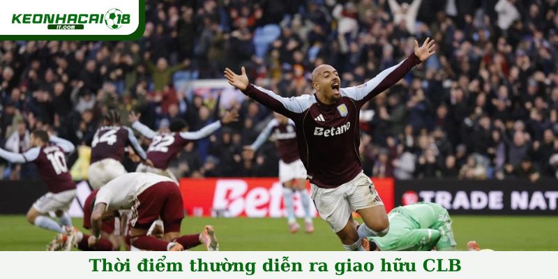 Thời điểm thường diễn ra giao hữu CLB