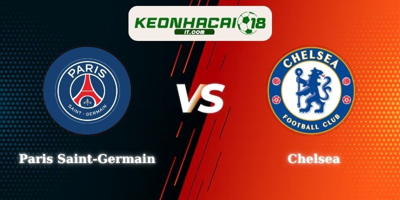 Soi Kèo Paris Saint-Germain vs Chelsea 03h00 12/03 Cup C1